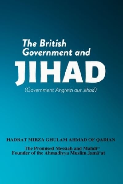 Cover for Hadrat Mirza Ghulam Ahmad · The British Government and Jihad (Paperback Book) (2021)