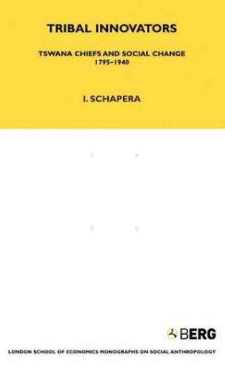 Tribal Innovators: Tswana Chiefs and Social Change 1795-1940 - LSE Monographs on Social Anthropology - Isaac Schapera - Livros - Taylor & Francis Ltd - 9781859738498 - 1970