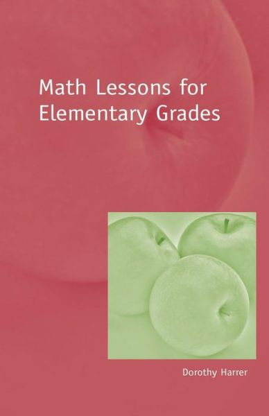 Cover for Dorothy Harrer · Math Lessons for Elementary Grades (Paperback Book) (2005)