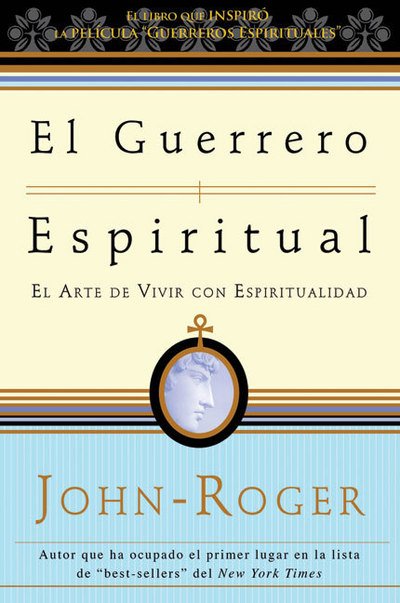 Roger, John, DSS · El guerrero espiritual: El arte de vivir con espiritualidad (Paperback Book) (2008)