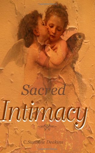 Sacred Intimacy - C. Suzanne Deakins - Books - Spirit Press, LLC - 9781893075498 - November 18, 2010
