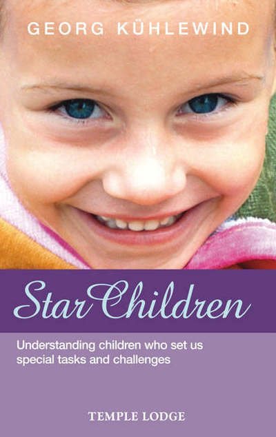 Cover for Georg Kuhlewind · Star Children: Understanding Children Who Set Us Special Tasks and Challenges (Paperback Book) (2004)