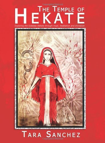Cover for Tara Sanchez · The Temple of Hekate: Exploring the Goddess Hekate Through Ritual, Meditation and Divination (Pocketbok) (2011)