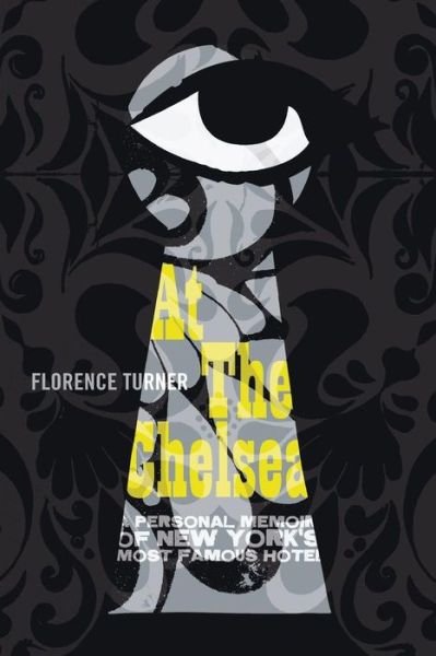 Cover for Florence Turner · At the Chelsea: a Personal Memoir of New York's Most Famous Hotel (Pocketbok) (2013)