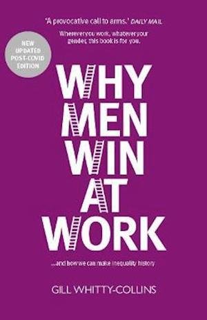 Cover for Gill Whitty-Collins · Why Men Win at Work: ...and How We Can Make Inequality History (Paperback Book) (2021)