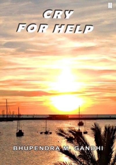 Cover for Bhupendra M Gandhi · Cry For Help (Paperback Book) (2019)