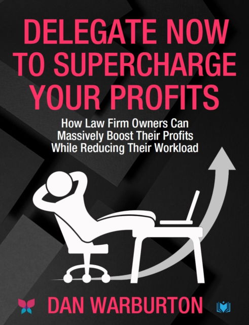 Cover for Dan Warburton · Delegate Now to Supercharge Your Profits (Paperback Book) (2025)