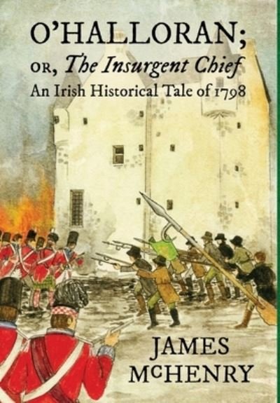 Cover for James McHenry · O'Halloran; or, The Insurgent Chief: An Irish Historical Tale of 1798 (Hardcover Book) [New edition] (2023)