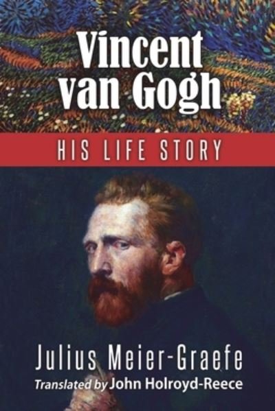 Cover for Julius Meier-Graefe · Vincent Van Gogh - His Life Story (Book) [English edition] (2023)