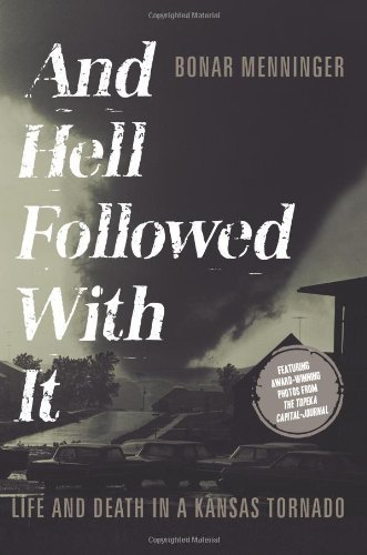 Cover for Bonar Menninger · And Hell Followed with It: Life and Death in a Kansas Tornado (Hardcover bog) (2010)