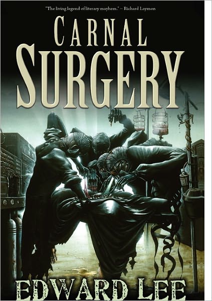 Carnal Surgery - Edward Lee - Książki - Eraserhead Press - 9781936383498 - 14 marca 2011