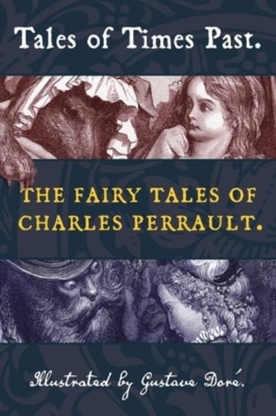 Cover for Charles Perrault · Tales of Times Past: The Fairy Tales of Charles Perrault (Illustrated by Gustave Dore) - Top Five Classics (Gebundenes Buch) (2020)