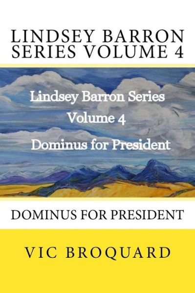 Cover for Vic Broquard · Lindsey Barron Series Volume 4 Dominus for President (Paperback Book) [Fourth edition] (2014)