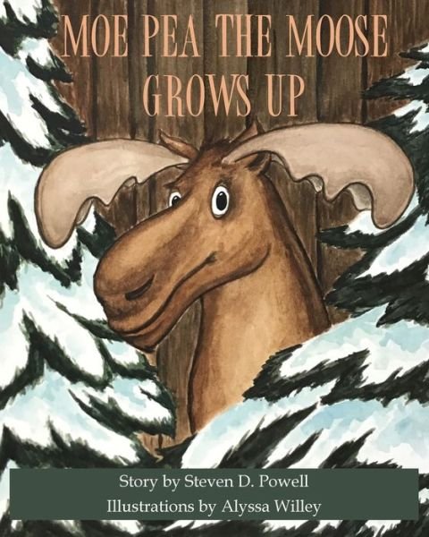 Cover for Steven D Powell · Moe Pea the Moose Grows Up (Pocketbok) (2019)