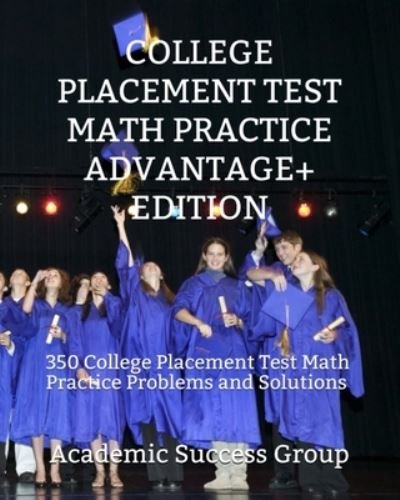 Cover for Academic Success Group · College Placement Test Math Practice Advantage+ Edition (Pocketbok) (2020)