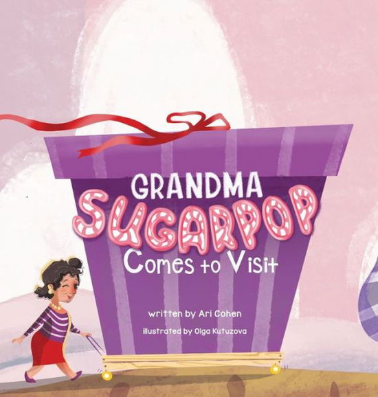 Cover for Ari Cohen · Grandma Sugarpop Comes to Visit (Hardcover Book) (2021)