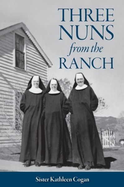 Cover for Sister Kathleen Cogan · Three Nuns from the Ranch (Paperback Book) (2017)