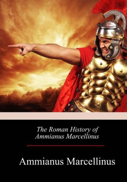 Cover for Ammianus Marcellinus · The Roman History of Ammianus Marcellinus (Paperback Book) (2017)