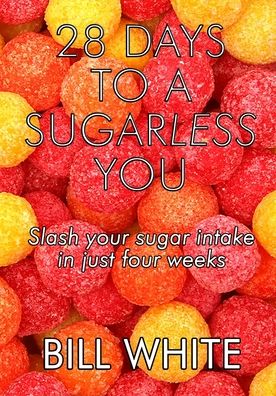 Cover for Bill White · 28 Days To A Sugarless You (Paperback Book) (2020)