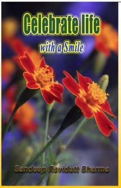 Cover for Sandeep Ravidutt Sharma · Celebrate Life with a Smile (Paperback Book) (2018)