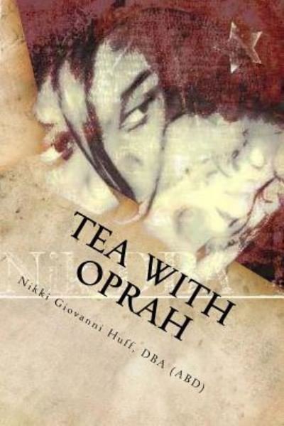 Cover for Dba (Abd) Nikki Giovanni a Huff · Tea with Oprah (Paperback Book) (2013)