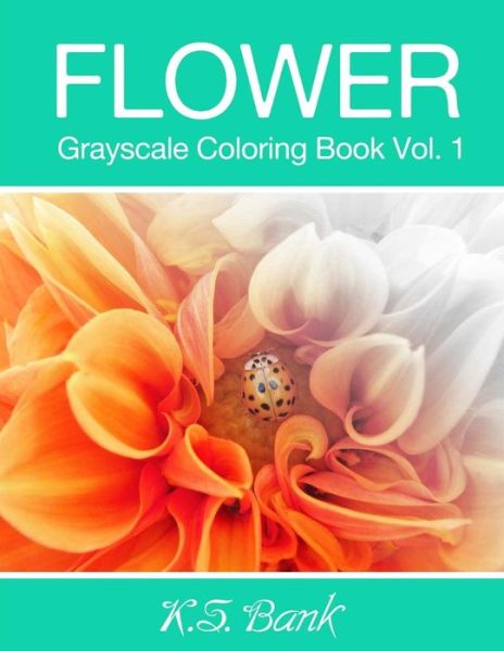 Cover for Adult Coloring Books · Flower Grayscale Coloring Book Vol. 1 (Paperback Book) (2018)