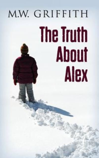 Cover for M W Griffith · The Truth About Alex (Paperback Bog) (2015)