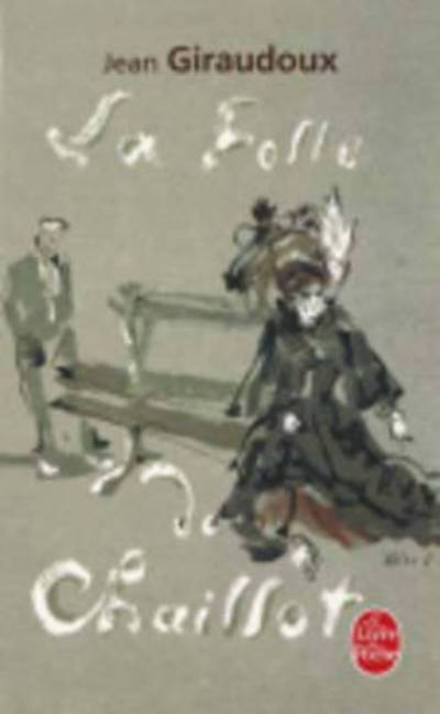 Cover for Jean Giraudoux · La Folle De Chaillot (Ldp Litterature) (French Edition) (Paperback Book) [French edition] (1976)