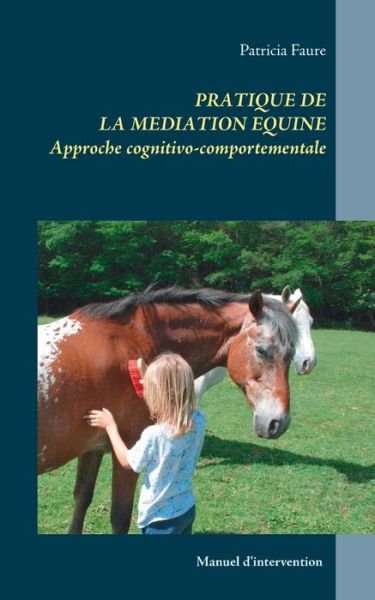 Pratique de la médiation équine - Faure - Bøger -  - 9782322143498 - 2. august 2018