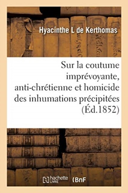 Cover for Hyacinthe L de Kerthomas · Considerations Morales, Theoriques Et Pratiques, Sur La Coutume Imprevoyante, Anti-Chretienne (Taschenbuch) (2019)