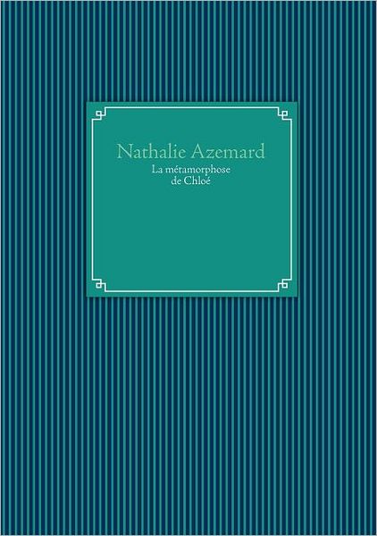 Cover for Nathalie Azemard · La M Tamorphose De Chlo (Paperback Book) [French edition] (2011)