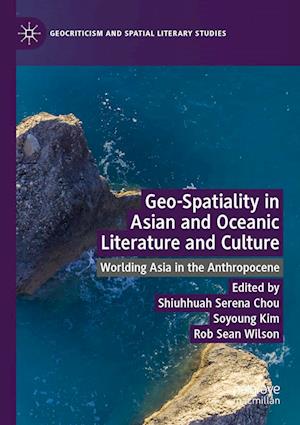 Cover for Shiuhhuah Serena Chou · Geo-Spatiality in Asian and Oceanic Literature and Culture (Book) (2023)