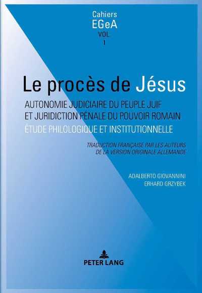 Cover for Adalberto Giovannini · Le Proces de Jesus: Autonomie Judiciaire Du Peuple Juif Et Juridiction Penale Du Pouvoir Romain - Cahiers Etudes Genevoises Sur l'Antiquite (Paperback Book) (2018)