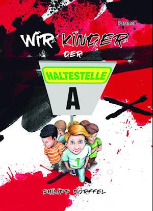 Cover for Philipp Dörffel · Wir Kinder der Haltestelle A (Book) (2024)