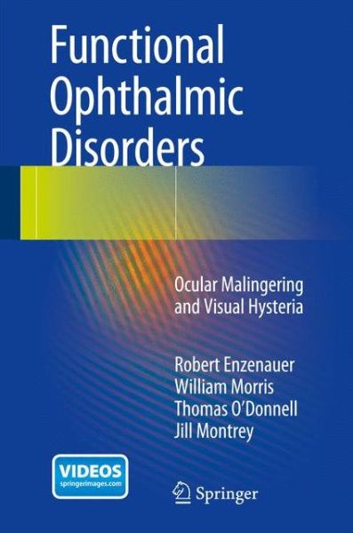 Functional Ophthalmic Disorders: Ocular Malingering and Visual Hysteria - Robert Enzenauer - Books - Springer International Publishing AG - 9783319087498 - December 3, 2014