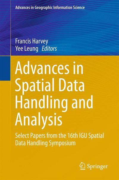 Francis Harvey · Advances in Spatial Data Handling and Analysis: Select Papers from the 16th IGU Spatial Data Handling Symposium - Advances in Geographic Information Science (Innbunden bok) [2015 edition] (2015)