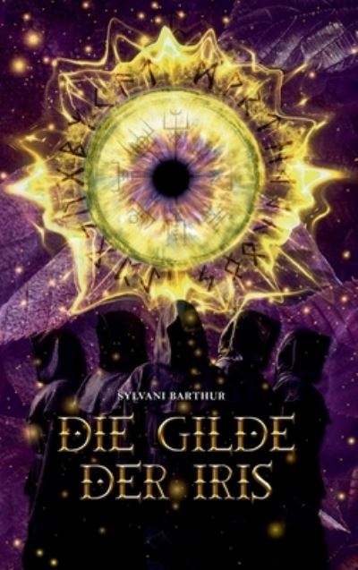 Cover for Sylvani Barthur · Die Gilde der Iris (Hardcover Book) (2021)