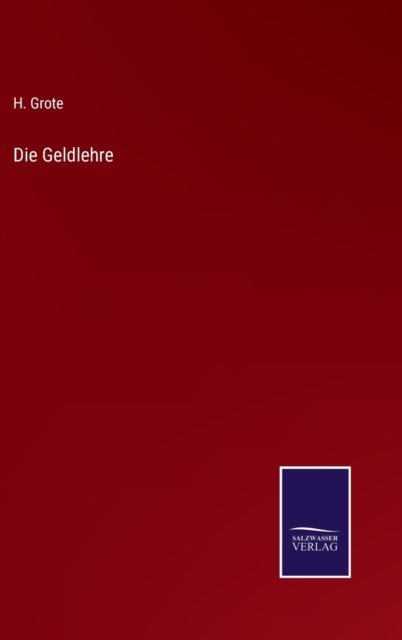Cover for H Grote · Die Geldlehre (Hardcover bog) (2022)