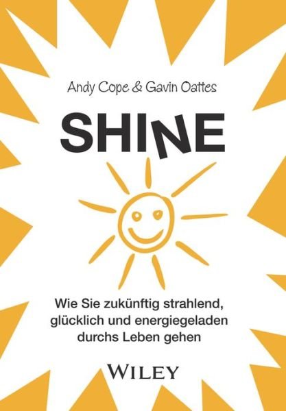 Cover for Andy Cope · Shine: Wie Sie zukunftig strahlend, glucklich und energiegeladen durchs Leben gehen (Taschenbuch) (2020)
