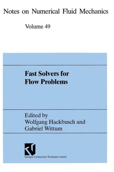 Cover for Wolfgang Hackbusch · Fast Solvers for Flow Problems: Proceedings of the Tenth GAMM-Seminar, Kiel, January 14-16, 1994 - Notes on Numerical Fluid Mechanics (Hardcover Book) [Softcover Reprint of the Original 1st 1995 edition] (1995)