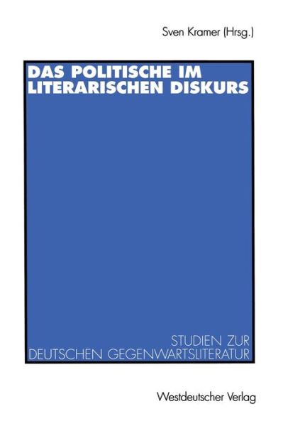 Cover for Sven Kramer · Das Politische Im Literarischen Diskurs: Studien Zur Deutschen Gegenwartsliteratur (Paperback Book) [1996 edition] (2012)