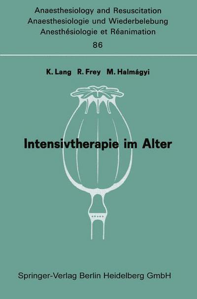 Intensivtherapie Im Alter: Bericht Uber das Symposion Uber Anaesthesie und Intensivtherapie Im Alter am 6. und 7. Oktober in Mainz - Anaesthesiologie und Intensivmedizin / Anaesthesiology and Intensive Care Medicine - K Lang - Books - Springer-Verlag Berlin and Heidelberg Gm - 9783540070498 - December 19, 1974