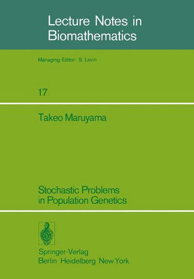 Cover for T. Maruyima · Stochastic Problems in Population Genetics - Lecture Notes in Biomathematics (Paperback Book) [Softcover Reprint of the Original 1st Ed. 1977 edition] (1977)