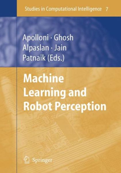 Cover for Bruno Apolloni · Machine Learning and Robot Perception - Studies in Computational Intelligence (Hardcover Book) [2005 edition] (2005)