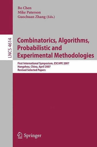 Combinatorics, Algorithms, Probabilistic and Experimental Methodologies: First International Symposium, ESCAPE 2007, Hangzhou, China, April 7-9, 2007, Revised Selected Papers - Theoretical Computer Science and General Issues - Bo Chen - Boeken - Springer-Verlag Berlin and Heidelberg Gm - 9783540744498 - 28 september 2007