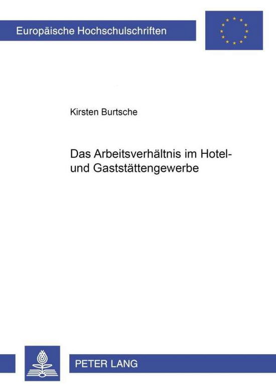 Cover for Kirsten Burtsche · Das Arbeitsverhaeltnis Im Hotel- Und Gaststaettengewerbe - Europaeische Hochschulschriften Recht (Paperback Book) [German edition] (2001)