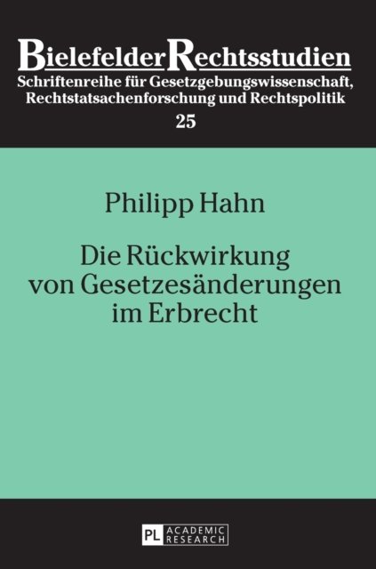 Cover for Philipp Hahn · Die Rueckwirkung Von Gesetzesaenderungen Im Erbrecht - Bielefelder Rechtsstudien (Hardcover bog) (2014)