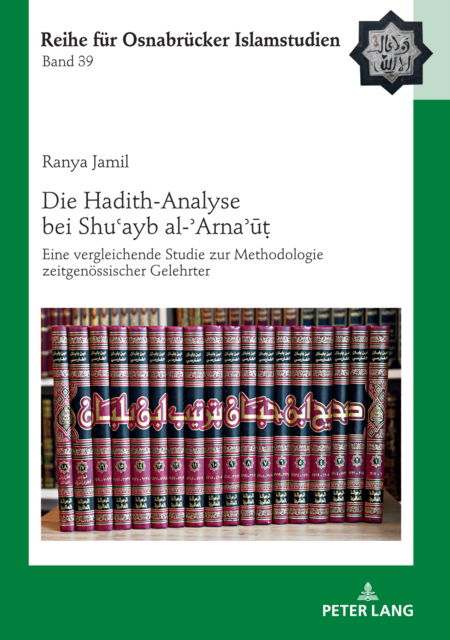 Cover for Ranya Jamil · Die Hadith-Analyse Bei Shu&amp;#703; ayb Al-&amp;#702; arna&amp;#702; &amp;#363; &amp;#7789; : Eine Vergleichende Studie Zur Methodologie Zeitgenoessischer Gelehrter - Roi - Reihe Fuer Osnabruecker Islamstudien (Hardcover Book) (2021)