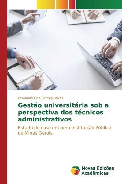 Cover for Lino Formigli Alves Fernanda · Gestao Universitaria Sob a Perspectiva Dos Tecnicos Administrativos (Paperback Book) (2015)