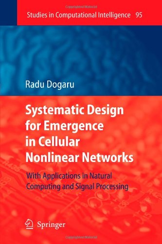 Cover for Radu Dogaru · Systematic Design for Emergence in Cellular Nonlinear Networks: with Applications in Natural Computing and Signal Processing - Studies in Computational Intelligence (Paperback Book) [1st Ed. Softcover of Orig. Ed. 2008 edition] (2010)